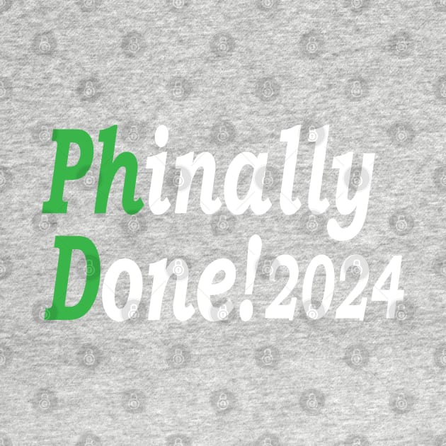 PhD Phinally Done 2024, Phd Graduation 2024, Done Phd Gift, Funny PhD by Islanr